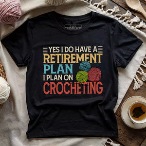 Crocheting Retirement Plan T-shirt