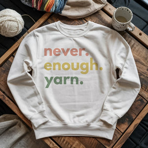 Never Enough Yarn Sweatshirt