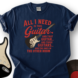 All I need is Guitar T-Shirt