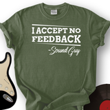 I Accept No Feedback T-Shirt