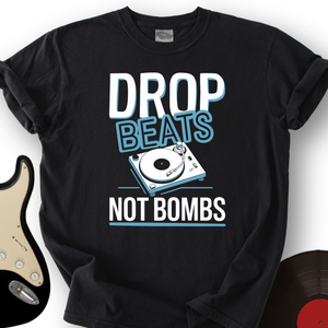 Drop Beats Not Bomb T-Shirt