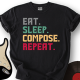 Eat, Sleep, Compose, Repeat T-Shirt