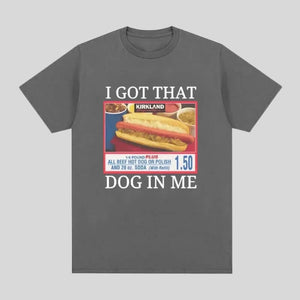 I Got That Dog in Me Tee
