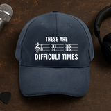 Difficult Times Cap