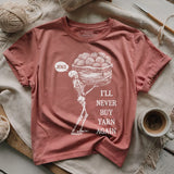 Never Buy Yarn Again T-shirt
