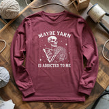 Yarn Is Addicted To Me Long Sleeve T-shirt