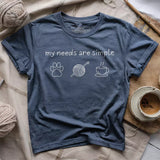 My Needs Are Simple T-shirt