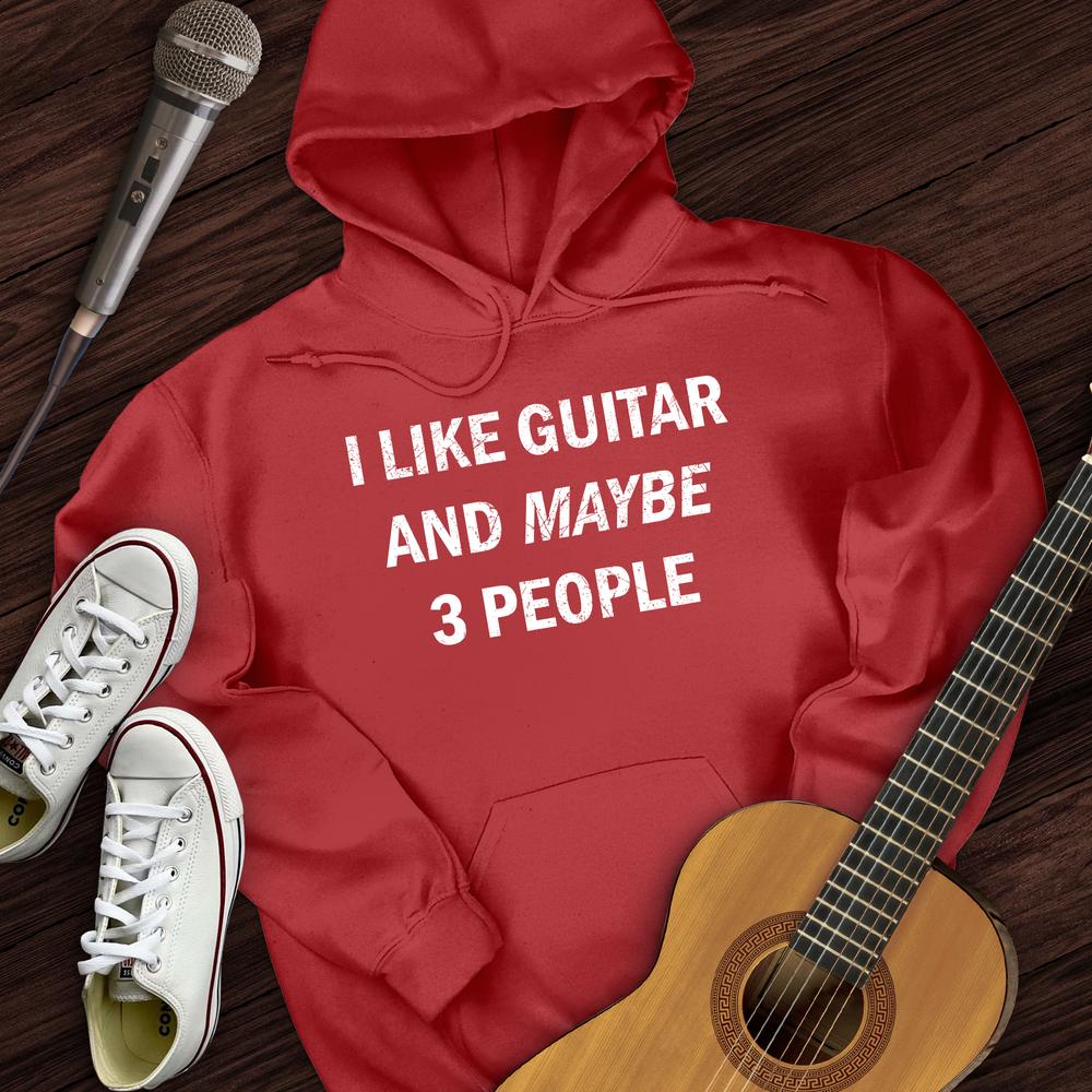 I Like Guitar and Maybe 3 People Hoodie