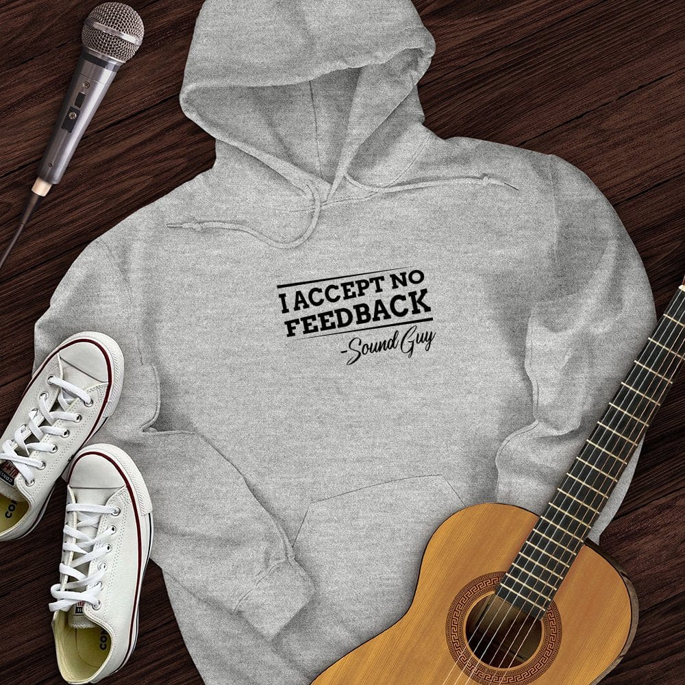 I Accept No Feedback Hoodie