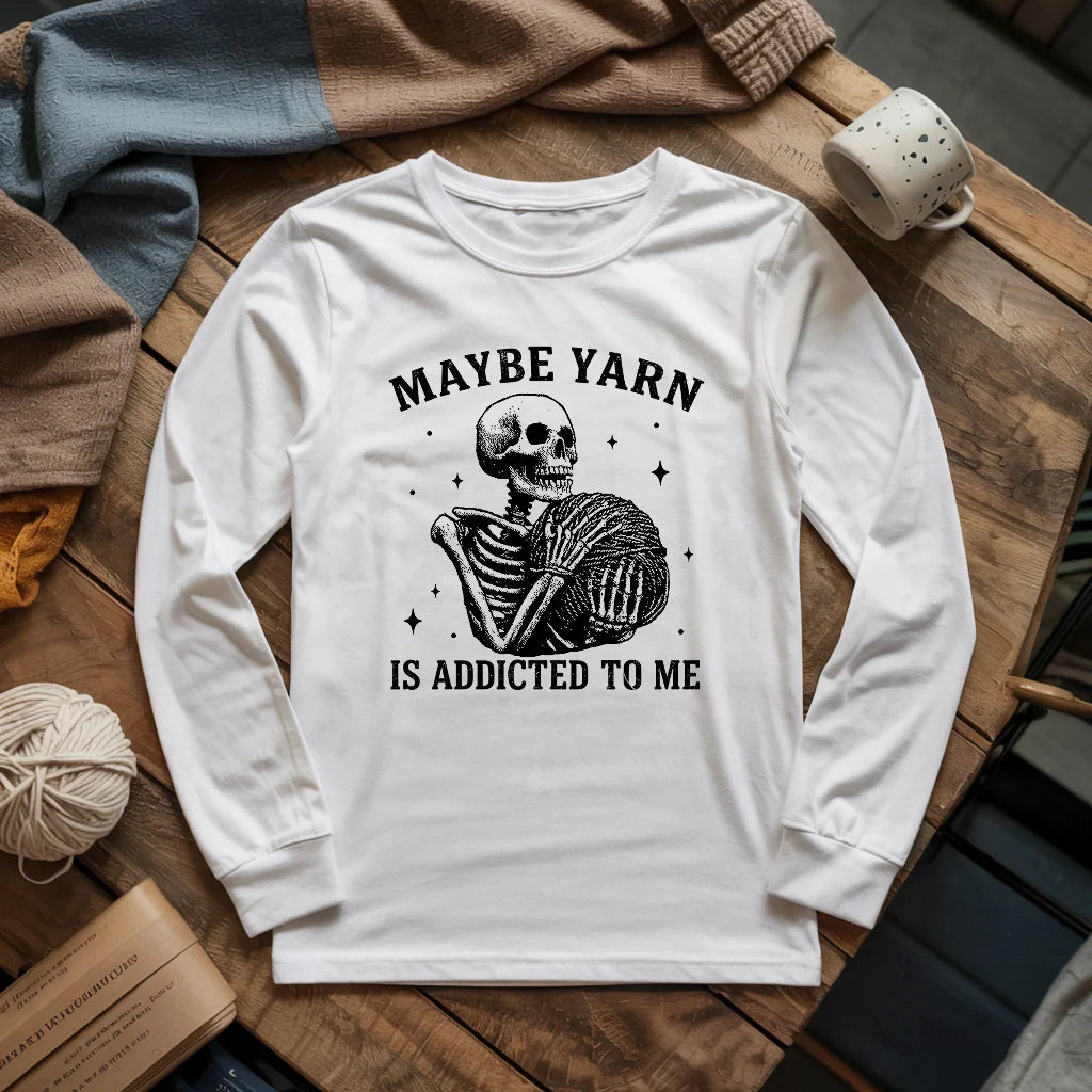 Yarn Is Addicted To Me Long Sleeve T-shirt
